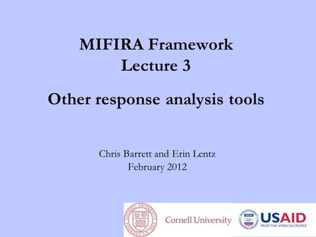 MIFIRA Framework Lecture 3 Other response analysis tools Chris Barrett and Erin Lentz February 2012.