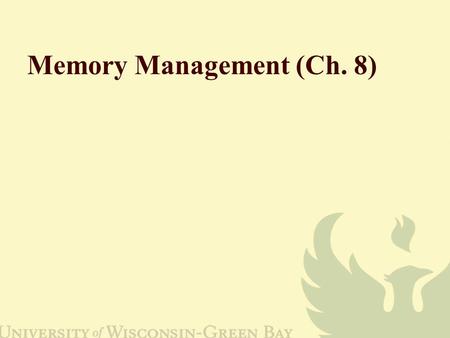 Memory Management (Ch. 8).  Compilers generate instructions that make memory references.  Code and data must be stored in the memory locations that.