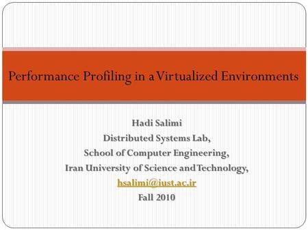 Hadi Salimi Distributed Systems Lab, School of Computer Engineering, Iran University of Science and Technology, Fall 2010 Performance.