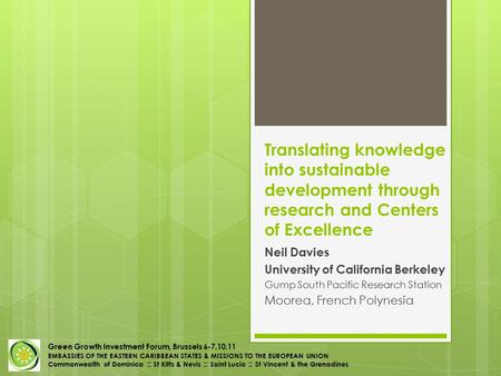 Translating knowledge into sustainable development through research and Centers of Excellence Neil Davies University of California Berkeley Gump South.