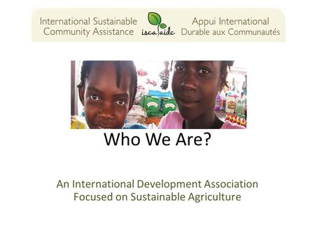 Who We Are? An International Development Association Focused on Sustainable Agriculture.