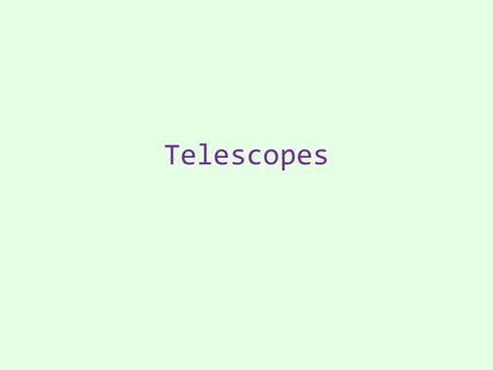 Telescopes. Simple Prism FBends light FSeparates colors.