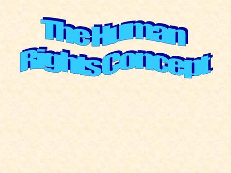 Human Rights - incorporates not only liberties associated with being a member of a free political society but also entitlement to a fair distribution.