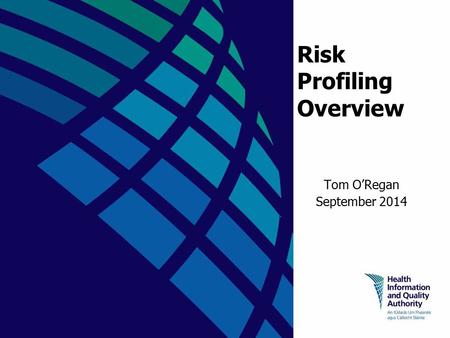 Risk Profiling Overview Tom O’Regan September 2014.