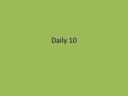 Daily 10. Day 1 1. Given the dimensions of the large and small rectangles, find the area of the shaded region: A. 7x 2 + 6x - 2 B. 7x 2 + 20x + 10 C.