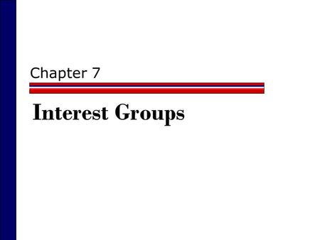 Chapter 7 Interest Groups.