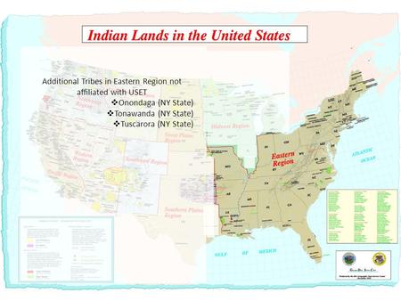 Additional Tribes in Eastern Region not affiliated with USET  Onondaga (NY State)  Tonawanda (NY State)  Tuscarora (NY State)