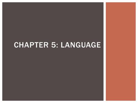 CHAPTER 5: LANGUAGE.  Essential element of culture  Most important medium of culture transmission  Distribution of language:  Historical/conquest.