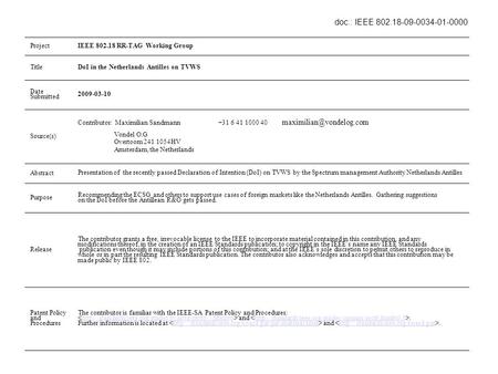 ProjectIEEE 802.18 RR-TAG Working Group TitleDoI in the Netherlands Antilles on TVWS Date Submitted 2009-03-10 Source(s) Contributor: Maximilian Sandmann.