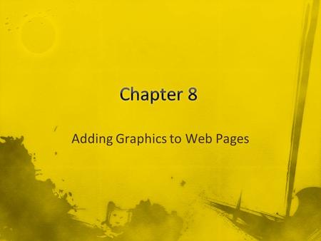 Adding Graphics to Web Pages. CSS does not have any properties specifically aimed at formatting images Use properties you have already learned, i.e.,