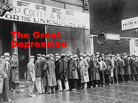 The Great Depression.