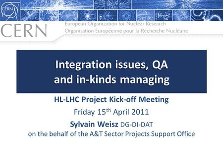 HL-LHC Project Kick-off Meeting Friday 15 th April 2011 Sylvain Weisz DG-DI-DAT on the behalf of the A&T Sector Projects Support Office.