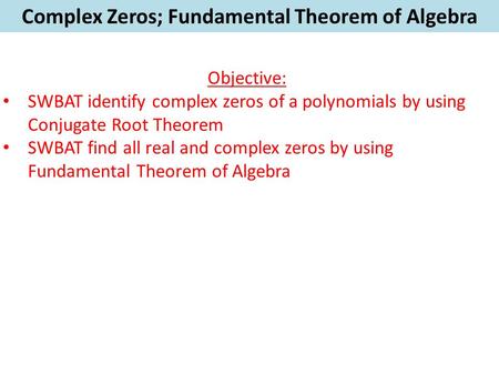 Complex Zeros; Fundamental Theorem of Algebra