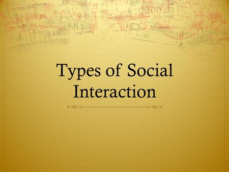 Types of Social Interaction