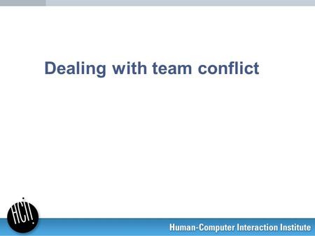 Dealing with team conflict. 2 Conflict in groups is unavoidable Individual differences in motives, goals and beliefs means some conflict will always occur.