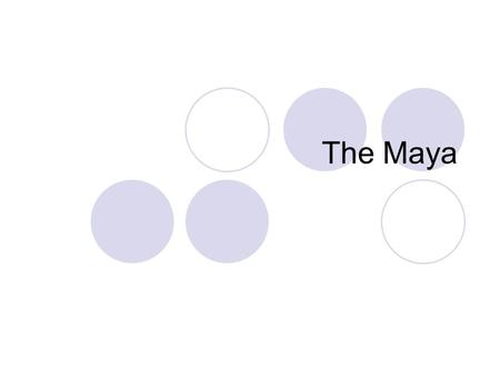 The Maya. I. Maya Create City-States Homeland: southern Mexico into northern Central America (Yucatan Pen.)