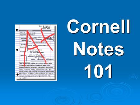 Cornell Notes 101.   What do you know about Cornell Notes?   On a scale of 1 to 10, how often do your students use Cornell notes in your class? Quickwrite.