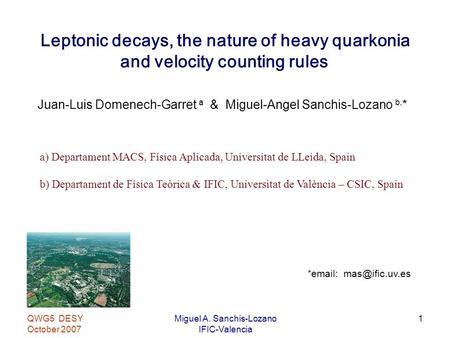 QWG5 DESY October 2007 Miguel A. Sanchis-Lozano IFIC-Valencia 1 Juan-Luis Domenech-Garret a & Miguel-Angel Sanchis-Lozano b, * a) Departament MACS, Física.