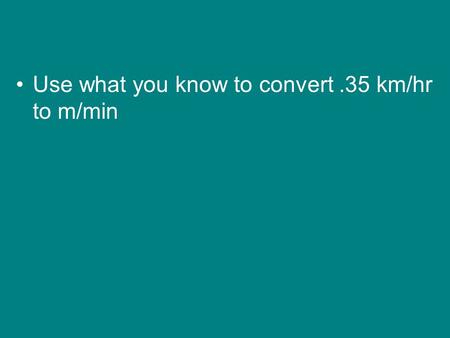 Use what you know to convert.35 km/hr to m/min. Graphing in Physics.