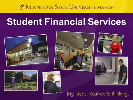 Student Financial Services. Campus Hub | 507.389.1866 | Centennial Student Union mnsu.edu/campushub.