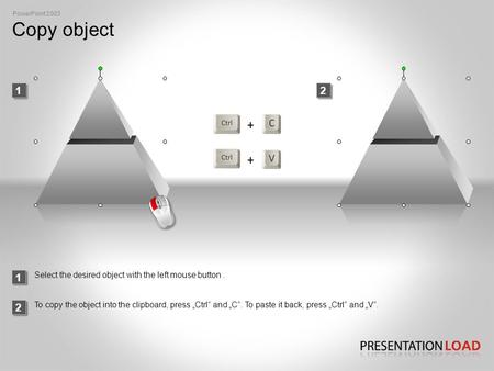 Copy object PowerPoint 2003 2 Select the desired object with the left mouse button. To copy the object into the clipboard, press „Ctrl“ and „C“. To paste.