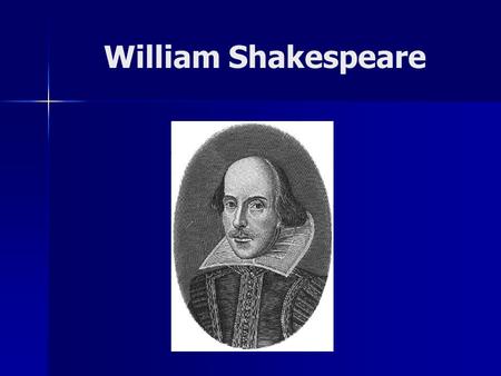 William Shakespeare. Info: Born in April of 1564; maybe April 23 rd. Born in April of 1564; maybe April 23 rd. Born in the village Stratford-Upon- Avon.