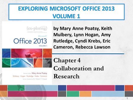 1 by Mary Anne Poatsy, Keith Mulbery, Lynn Hogan, Amy Rutledge, Cyndi Krebs, Eric Cameron, Rebecca Lawson Chapter 4 Collaboration and Research.