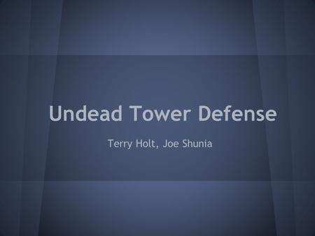 Undead Tower Defense Terry Holt, Joe Shunia. Abstract of Game Story Storyline: An infectious disease has spread across the world to the human and various.