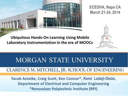 Yacob Astatke, Craig Scott, Ken Connor*, Kemi Ladeji-Osias, Department of Electrical and Computer Engineering *Rensselaer Polytechnic Institute (RPI) ECEDHA,