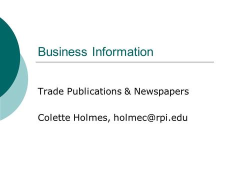 Business Information Trade Publications & Newspapers Colette Holmes,