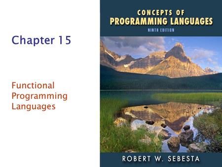 ISBN 0-321-49362-1 Chapter 15 Functional Programming Languages.