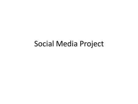 Social Media Project. Instructional Uses of Social Media Help Center This site contains information which pertains to a variety of social media. Start.