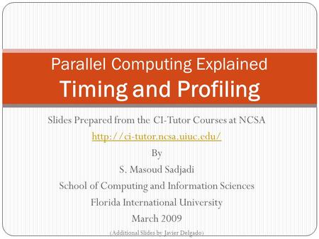 Slides Prepared from the CI-Tutor Courses at NCSA  By S. Masoud Sadjadi School of Computing and Information Sciences Florida.