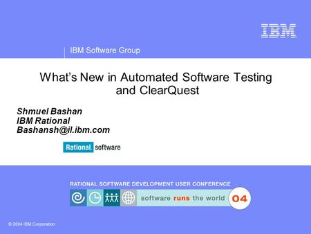 What’s New in Automated Software Testing and ClearQuest Shmuel Bashan IBM Rational