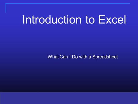 Copyright © 2008 Pearson Prentice Hall. All rights reserved. 1 1 Copyright © 2008 Prentice-Hall. All rights reserved. What Can I Do with a Spreadsheet.