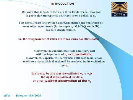 MTM Bologna, 17/6/ 2005 We know that in Nature there are three kinds of neutrinos and in particular atmospheric neutrinos show a deficit of  This effect,