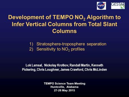 Lok Lamsal, Nickolay Krotkov, Randall Martin, Kenneth Pickering, Chris Loughner, James Crawford, Chris McLinden TEMPO Science Team Meeting Huntsville,