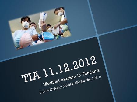 TIA 11.12.2012 Medical tourism in Thailand Elodie Oulevey & Gabrielle Pasche, 703_e.