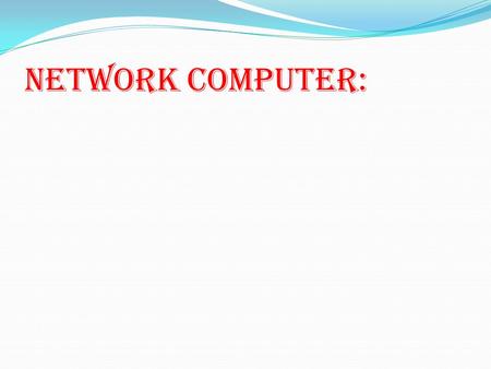 Network computer:. Is a set of computers have the ability to exchange data with each other by lines of communication which has been with each other. Or.