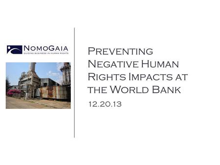 Preventing Negative Human Rights Impacts at the World Bank 12.20.13.