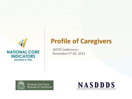 Profile of Caregivers AUCD Conference: November 17-20, 2013.