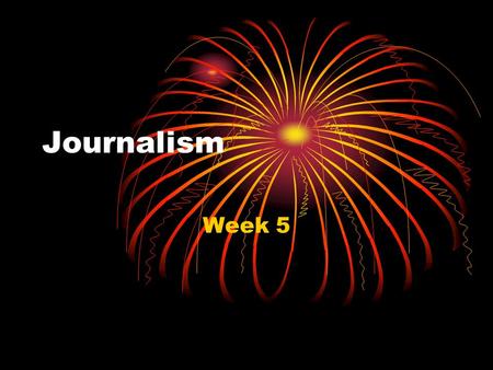 Journalism Week 5. Journalism Monday, 9/14— Homecoming Week OBJECTIVES: Performance Sheets New 4 week assignments Tour Article Revise/Publish 1 st Articles.