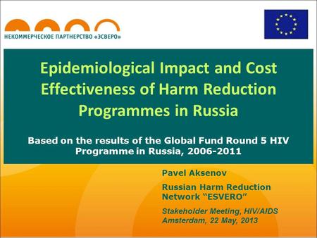 Epidemiological Impact and Cost Effectiveness of Harm Reduction Programmes in Russia Based on the results of the Global Fund Round 5 HIV Programme in Russia,