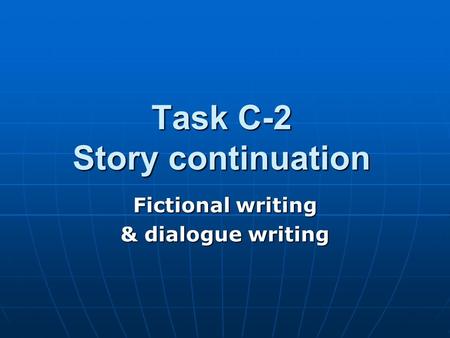 Task C-2 Story continuation Fictional writing & dialogue writing.