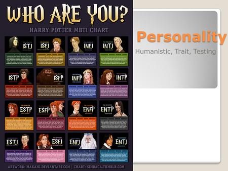 Personality Humanistic, Trait, Testing. Humanistic Perspective By the 1950s and 60s psychology moves away from Freud’s negativity and the mechanistic.