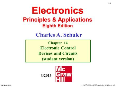 14-1 McGraw-Hill © 2013 The McGraw-Hill Companies, Inc. All rights reserved. Electronics Principles & Applications Eighth Edition Chapter 14 Electronic.