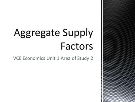 VCE Economics Unit 1 Area of Study 2. Gross Domestic Product (GDP): The figure used to measure a countries’ economy Gross=Total Domestic=Local Product=Item.