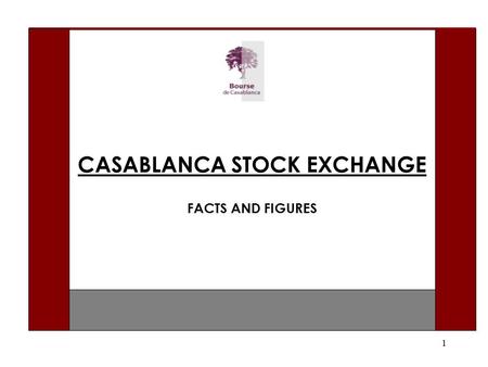 1 CASABLANCA STOCK EXCHANGE FACTS AND FIGURES. 2 CONTENTS INTRODUCTION I. THE ORGANISATION OF CSE II. THE MAIN INDICATORS III. THE MAJOR TRENDS CONCLUSION.