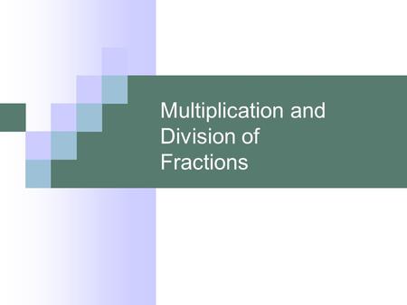 Multiplication and Division of Fractions. In reality, no one can teach mathematics. Effective teachers are those who can stimulate students to learn mathematics.