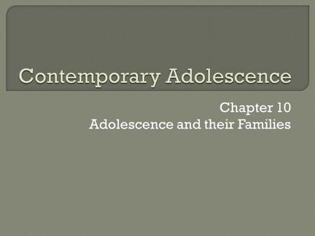 Chapter 10 Adolescence and their Families.  Subsystems  Inter-relatedness of the subsystems  Homeostasis and morphogenesis.